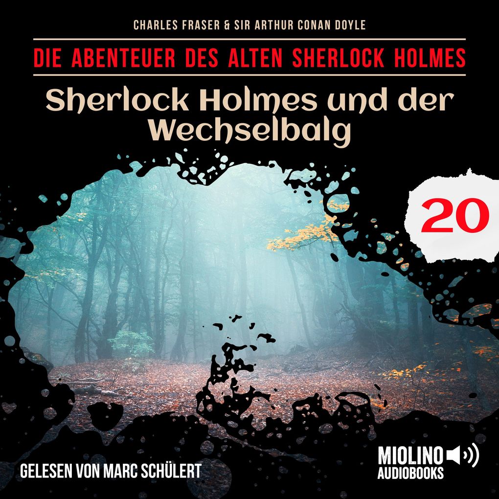 Sherlock Holmes und der Wechselbalg (Die Abenteuer des alten Sherlock Holmes Folge 20)