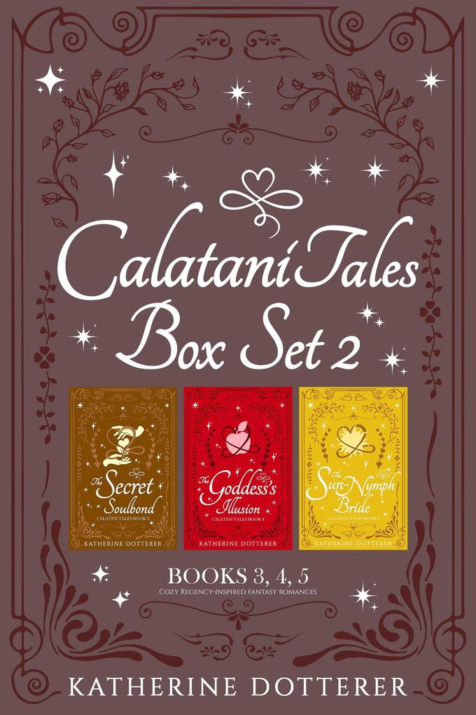 Calatini Tales Box Set 2: Books 3 4 5 - Cozy Regency-inspired fantasy romances