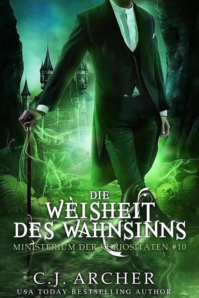 Die Weisheit des Wahnsinns (Ministerium der Kuriositäten #10)