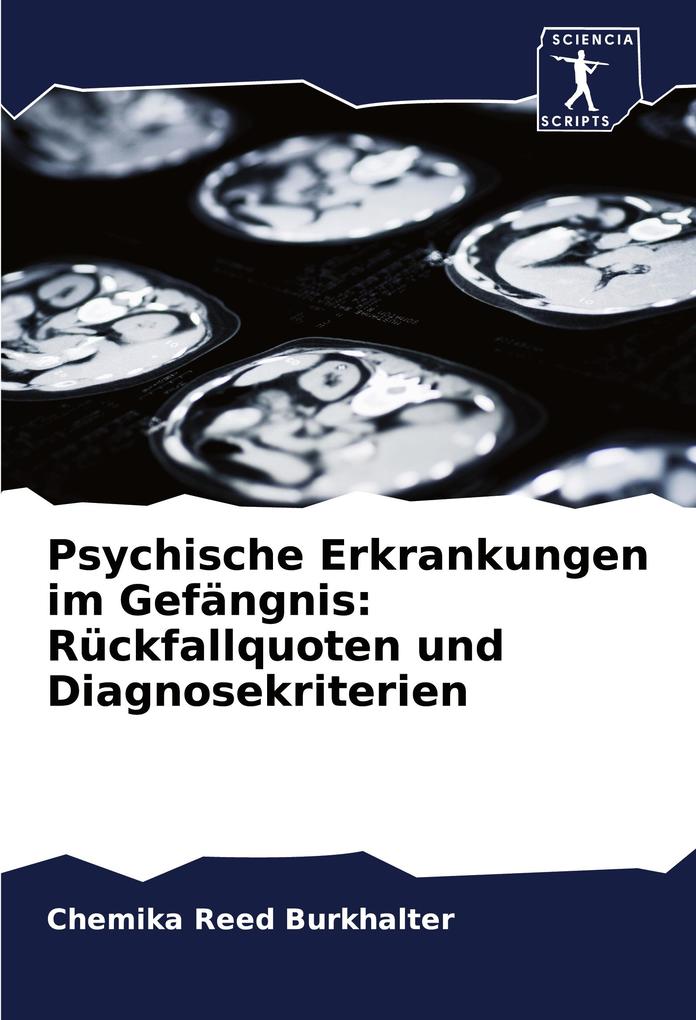 Psychische Erkrankungen im Gefängnis: Rückfallquoten und Diagnosekriterien