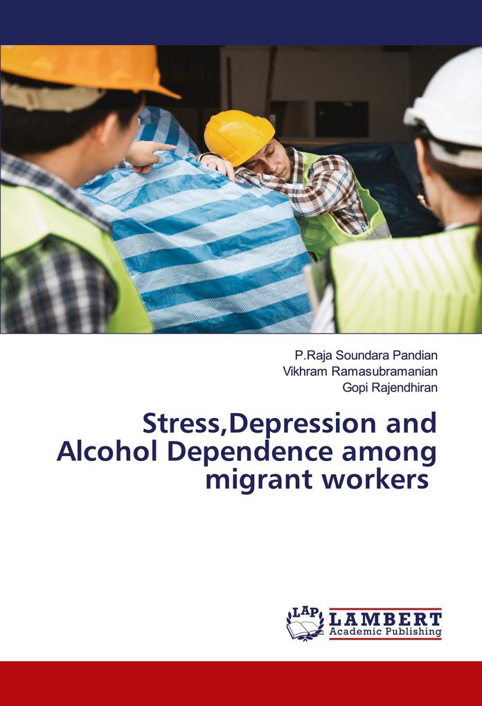 StressDepression and Alcohol Dependence among migrant workers