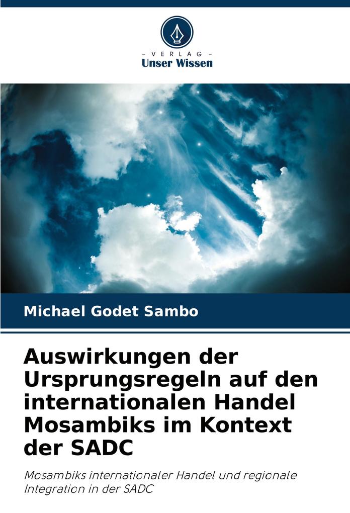 Auswirkungen der Ursprungsregeln auf den internationalen Handel Mosambiks im Kontext der SADC
