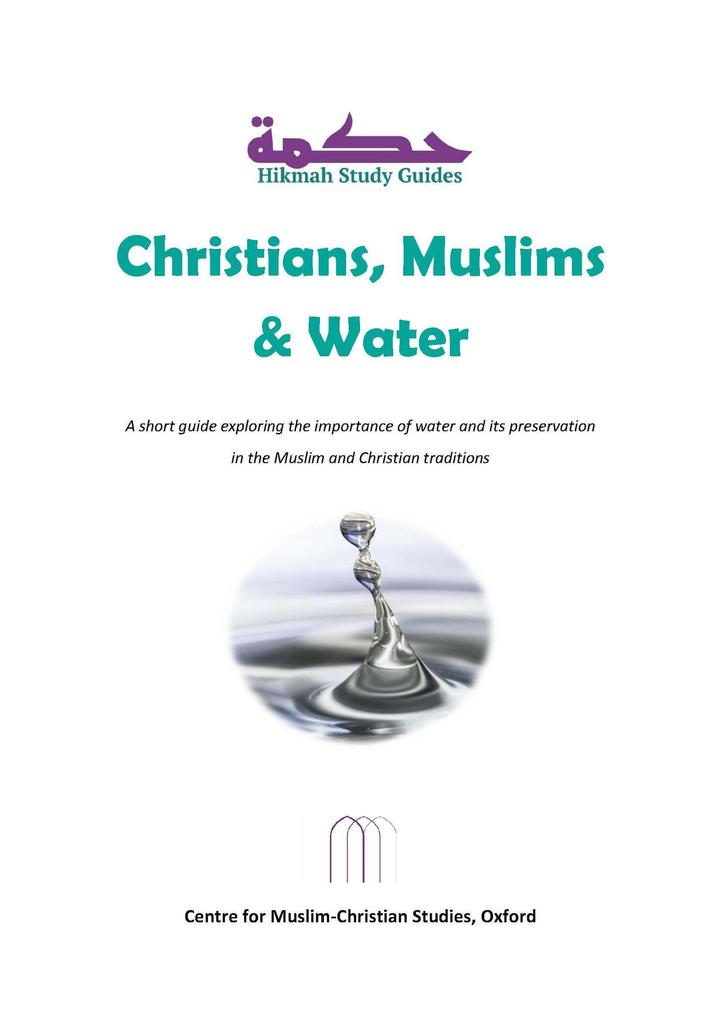 Christians Muslims and Water (Hikmah Study Guides #11)