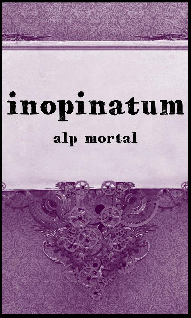 Inopinatum (Tales Of The Unexpected #1)