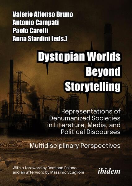 Dystopian Worlds Beyond Storytelling - Representations of Dehumanized Societies in Literature Media and Political Discourses: Multidisciplinary Perspectives