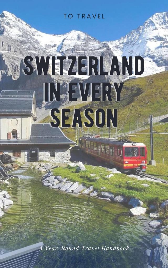 Switzerland in Every Season
