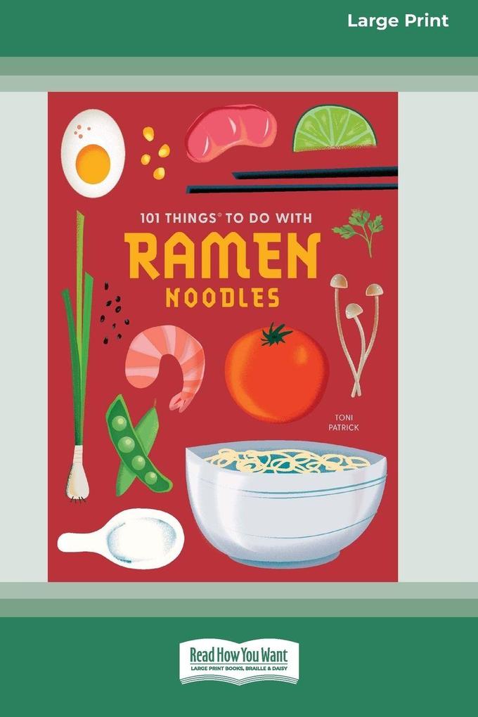 101 Things to Do with Ramen Noodles [LP 16 Pt Edition]