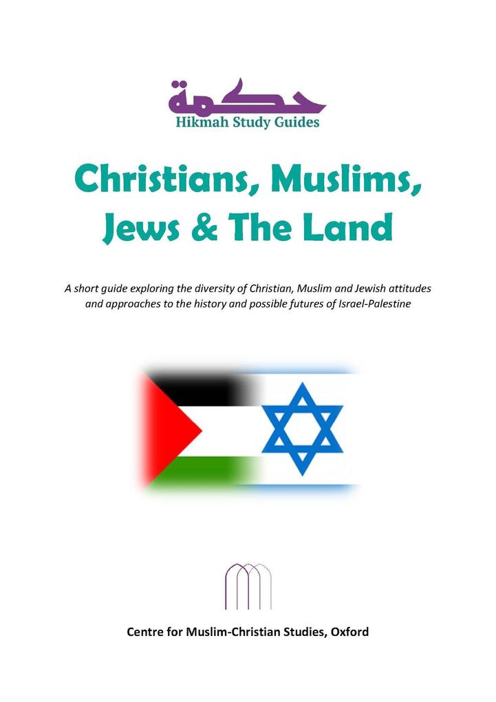 Christians Muslims Jews and The Land (Hikmah Study Guides #10)