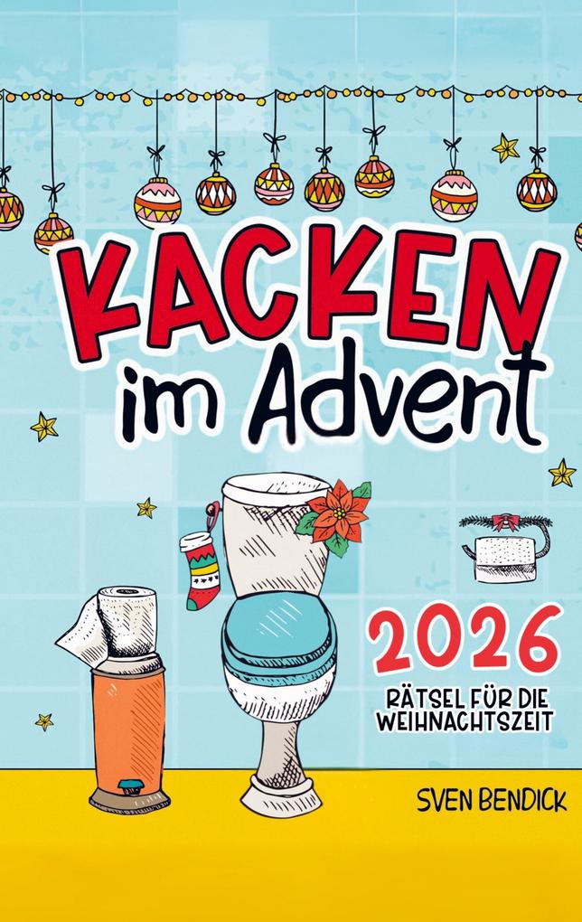 Kacken im Advent: 24 Rätsel für die Weihnachtszeit auf dem Klo