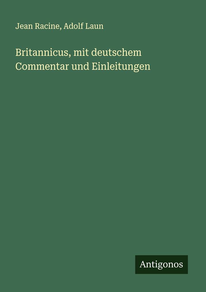 Britannicus mit deutschem Commentar und Einleitungen