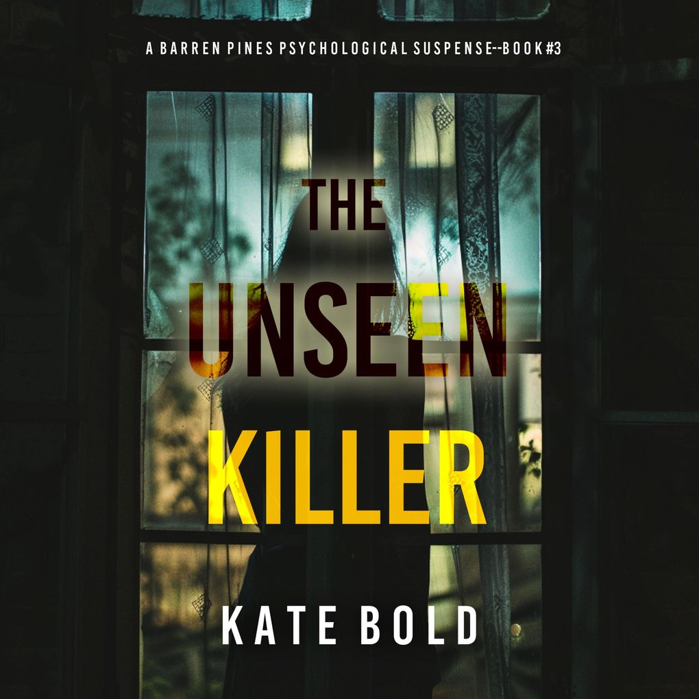 The Unseen Killer (A Barren Pines Psychological SuspenseBook #3): An absolutely engrossing psychological thriller packed with twists you'll never see coming