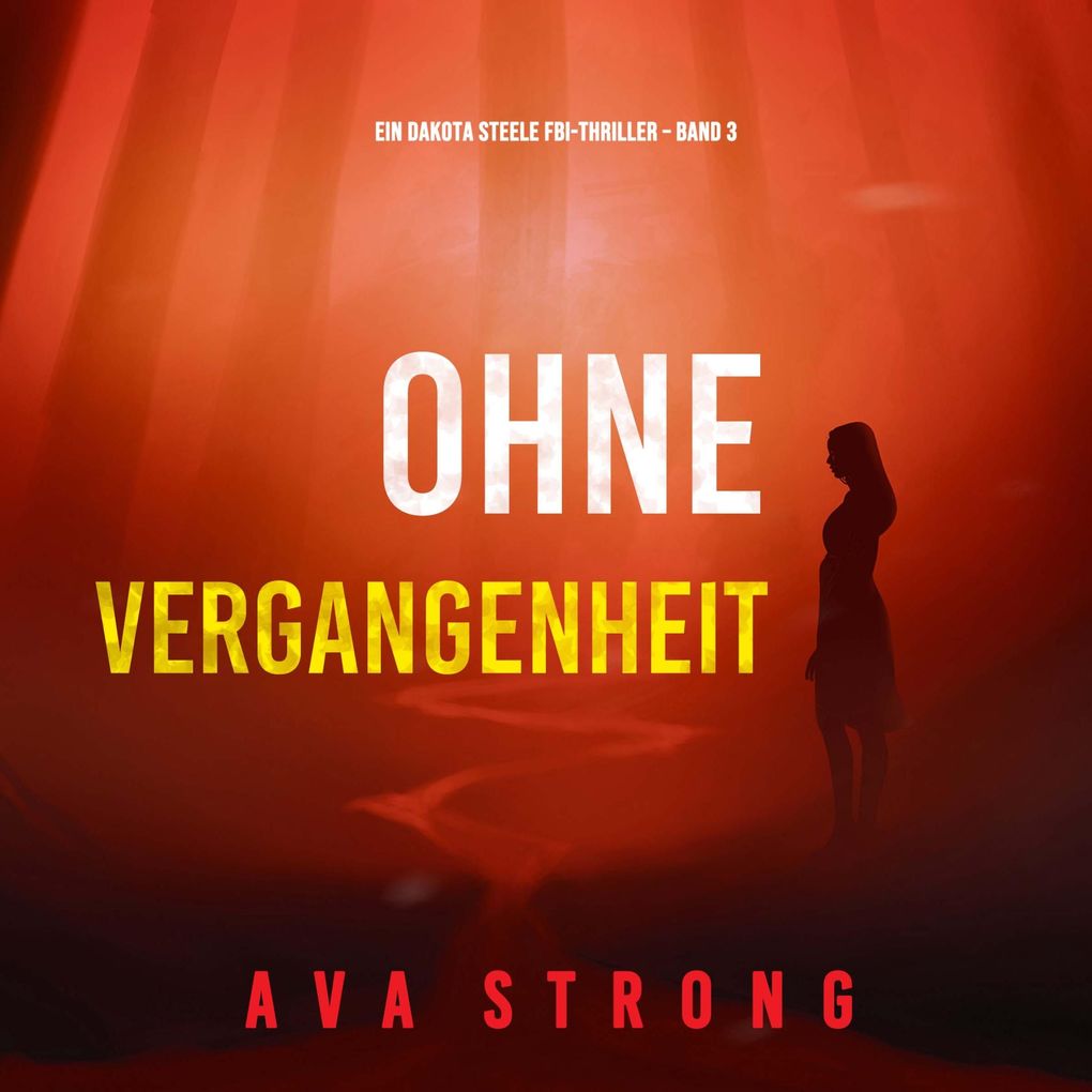 Ohne Vergangenheit (Ein Dakota Steele FBI-Thriller Band 3)