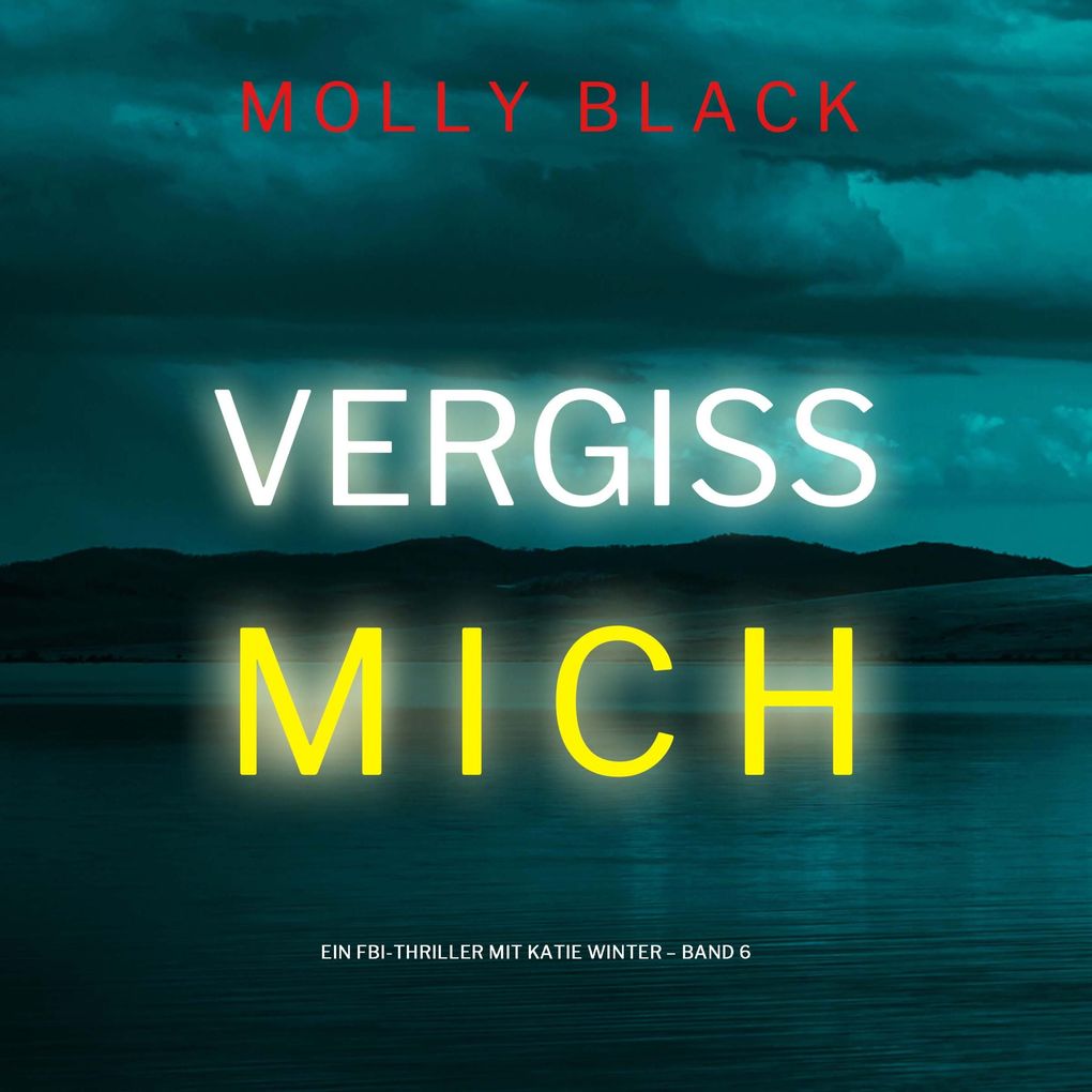 Vergiss mich (Ein FBI-Thriller mit Katie Winter Band 6)