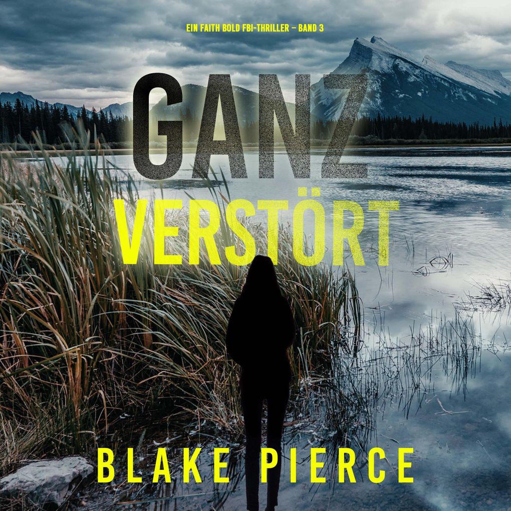 Ganz Verstört (Ein Faith Bold Fbi-Thriller Band 3)