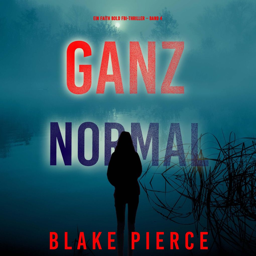 Ganz Normal (Ein Faith Bold Fbi-Thriller Band 4)