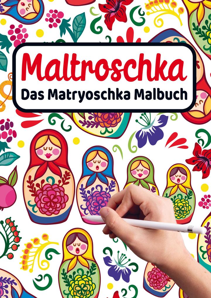 MALTROSCHKA - Das Matryoschka Malbuch