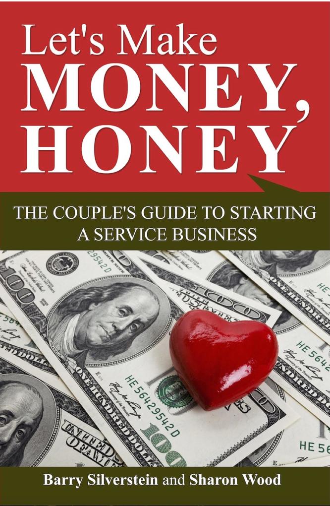 Let's Make Money Honey: The Couple's Guide to Starting a Service Business
