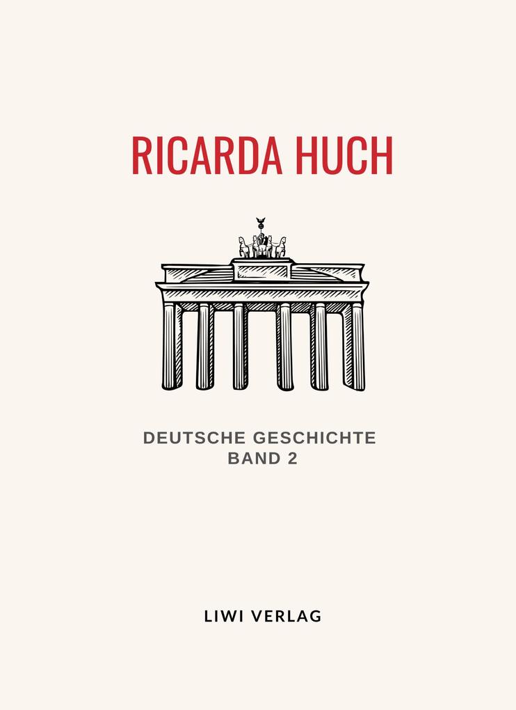 Ricarda Huch: Deutsche Geschichte. Band 2. Vollständige Neuausgabe