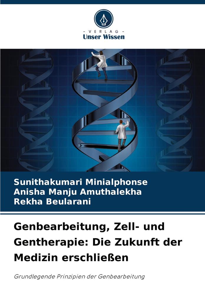 Genbearbeitung Zell- und Gentherapie: Die Zukunft der Medizin erschließen