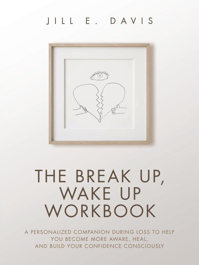 The Break Up Wake Up Workbook