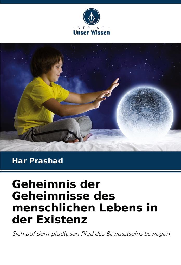 Geheimnis der Geheimnisse des menschlichen Lebens in der Existenz
