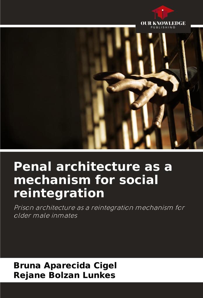 Penal architecture as a mechanism for social reintegration
