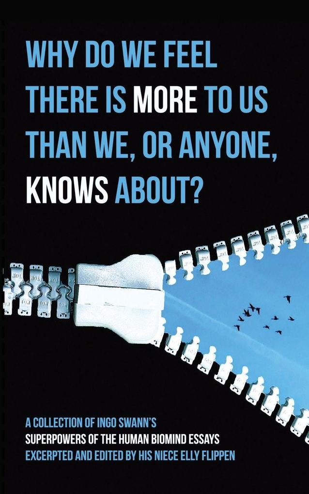 Why Do We Feel There is More to Us Than We or Anyone Knows?