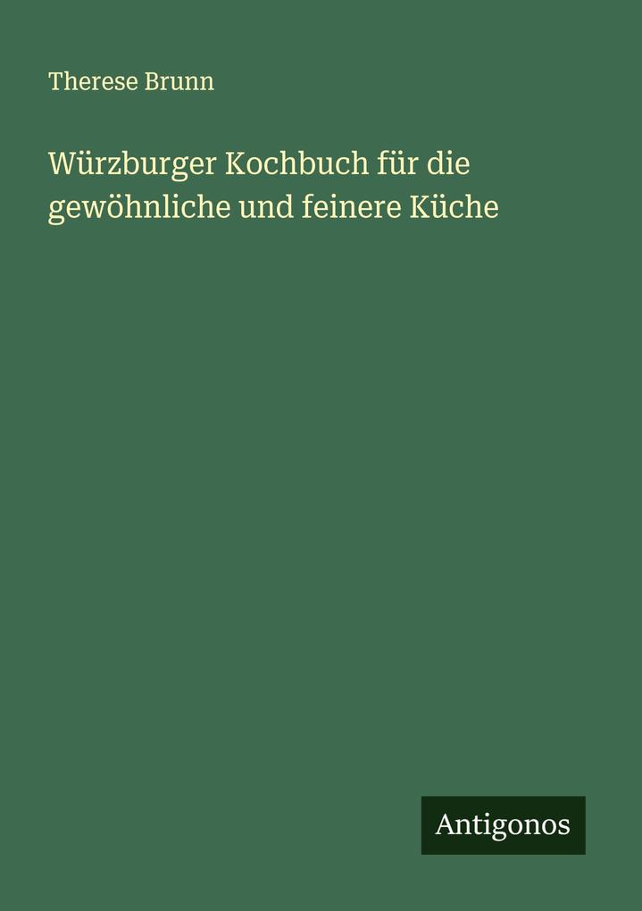 Würzburger Kochbuch für die gewöhnliche und feinere Küche