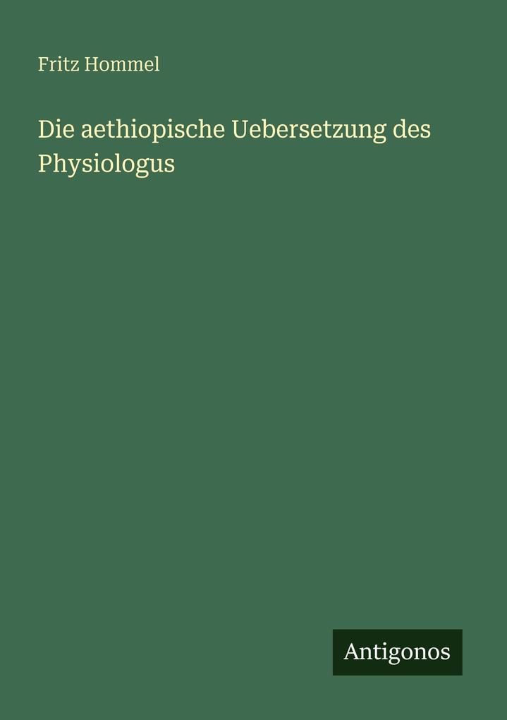 Die aethiopische Uebersetzung des Physiologus