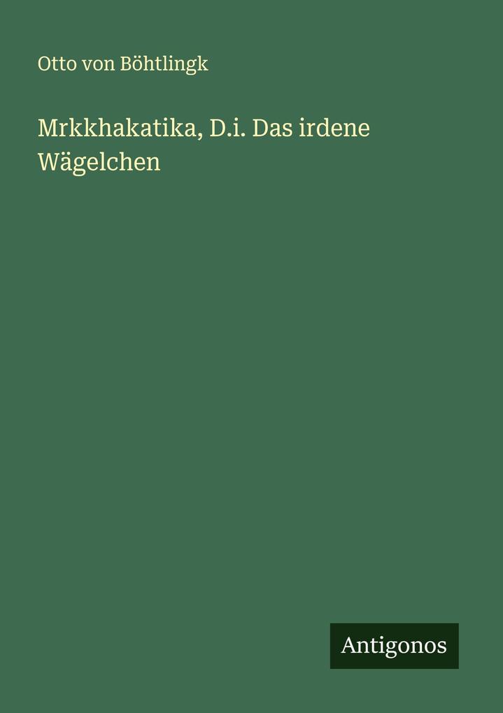 Mrkkhakatika D.i. Das irdene Wägelchen