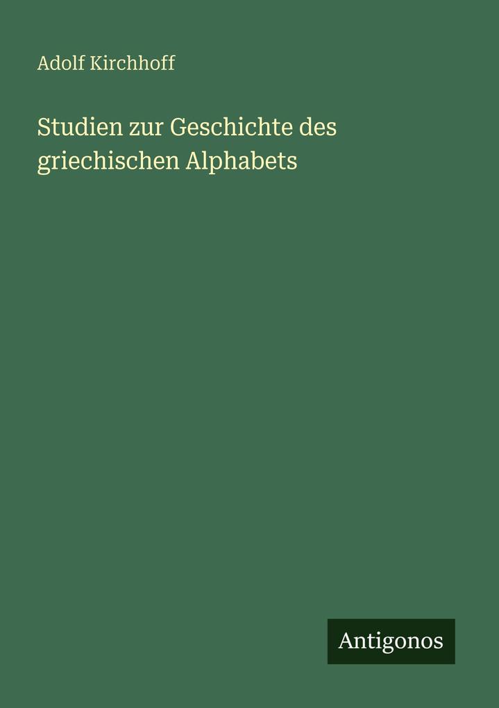 Studien zur Geschichte des griechischen Alphabets