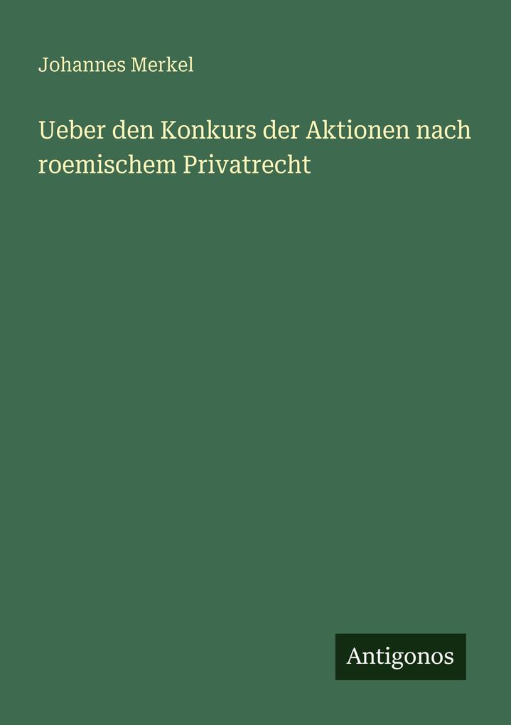 Ueber den Konkurs der Aktionen nach roemischem Privatrecht