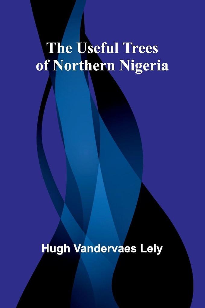 The useful trees of northern Nigeria