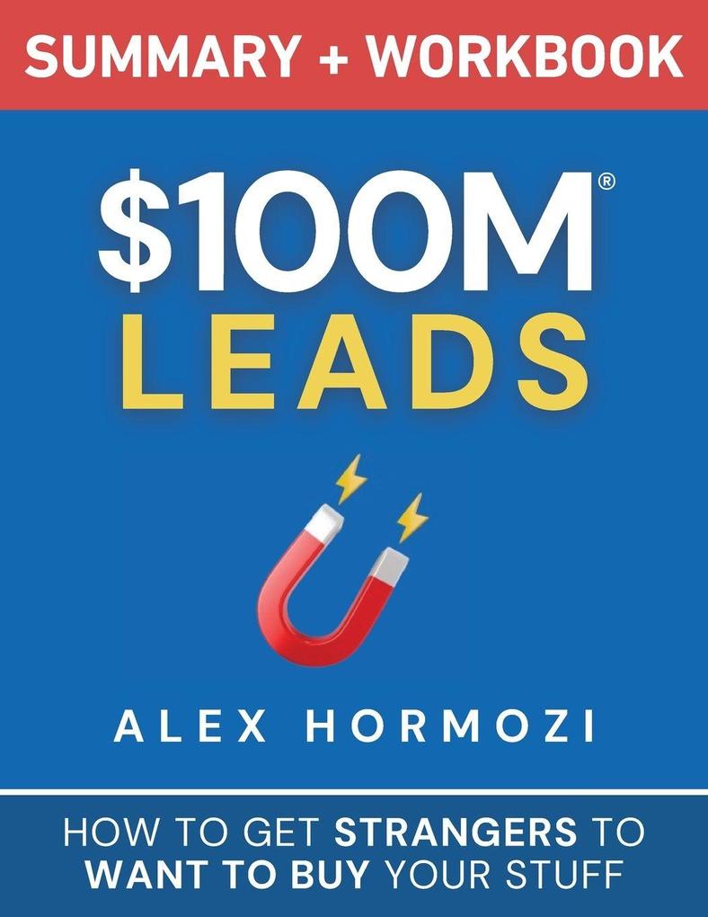 Acquisition.com $100M Leads Summary & Workbook
