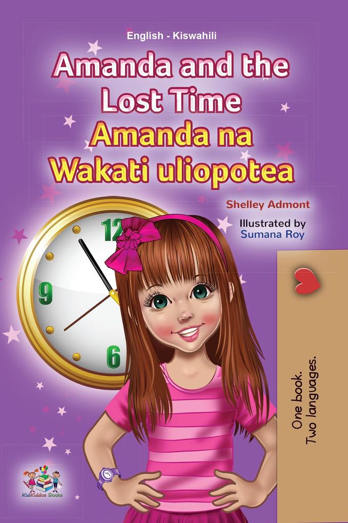 Amanda and the Lost Time Amanda na Wakati uliopotea (English Swahili Bilingual Collection)