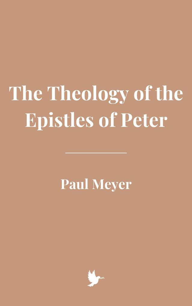 The Theology of the Epistles of Peter