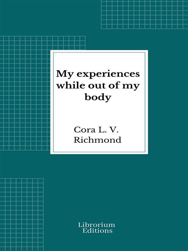 My experiences while out of my body