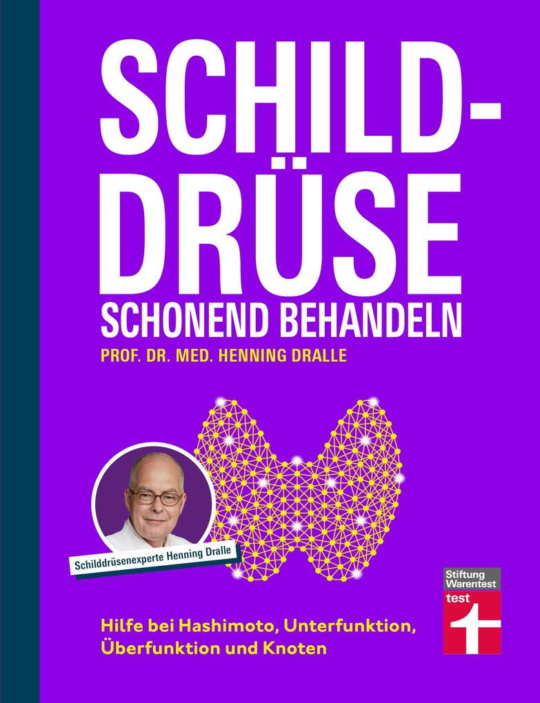 Schilddrüse schonend behandeln - Ratgeber zu Schilddrüsenunterfunktion Schilddrüsenüberfunktion (Hypothyreose) Diagnose und Therapie