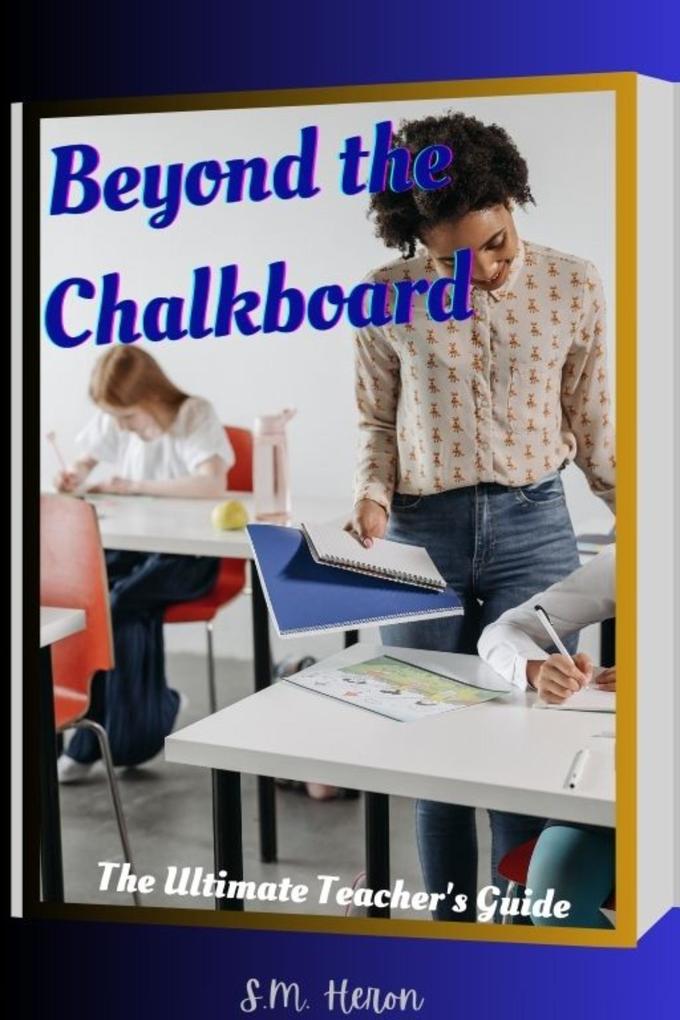 Beyond The Chalkboard 'The Ultimate Teacher's Guide'