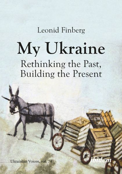 My Ukraine - Rethinking the Past Building the Present