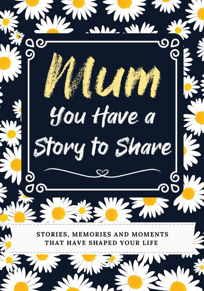 Mum You Have a Story to Share