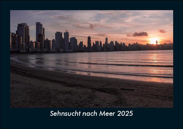 Sehnsucht nach Meer 2025 Fotokalender DIN A5