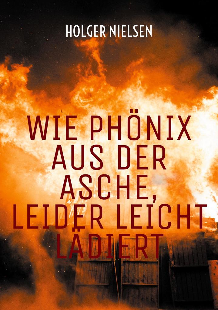 Wie Phönix aus der Asche leider leicht lädiert