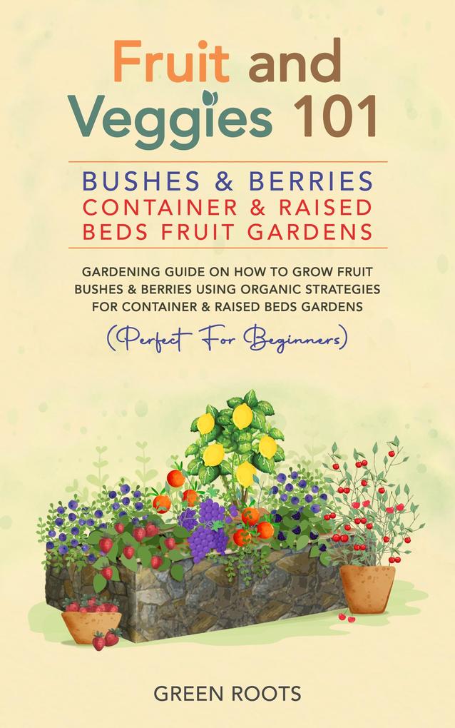 Fruit and Veggies 101 - Bushes & Berries