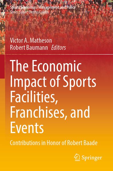 The Economic Impact of Sports Facilities Franchises and Events