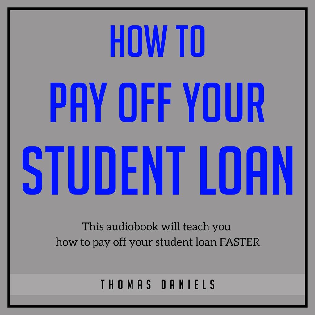 How To Pay Off Your Student Loan