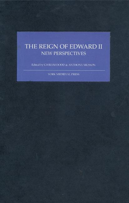The Reign of Edward II: New Perspectives - Alison Marshall