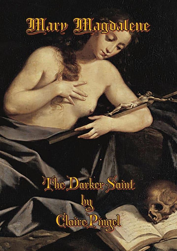 Mary Magdalene The Darker Saint