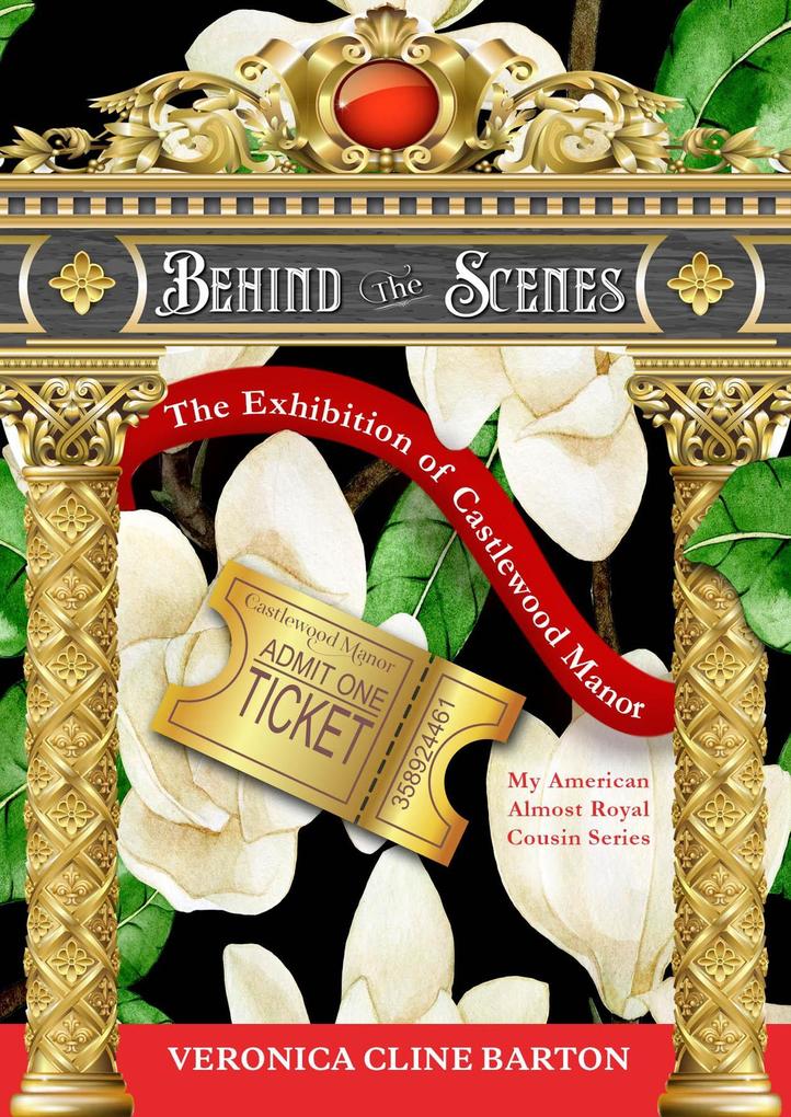 Behind the Scenes: The Exhibition of Castlewood Manor (My American Almost-Royal Cousin Series #9)