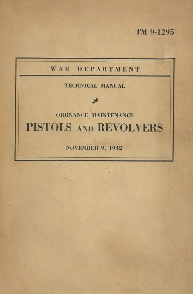 United States Army Ordnance Maintenance Manual On Pistols & Revolvers TM 9-1293